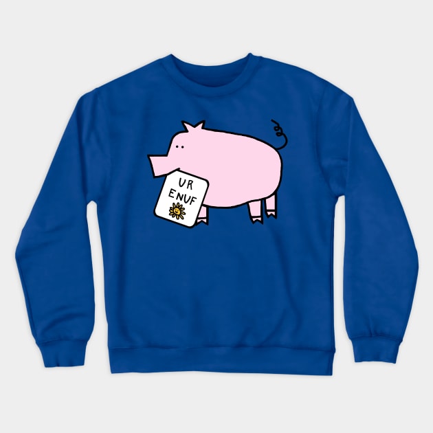 Cute Pig Says You Are Enough Crewneck Sweatshirt by ellenhenryart